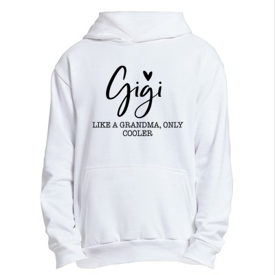 Gigi Like A Grandma Only Cooler Heart MotherS Day Gigi Urban Pullover Hoodie