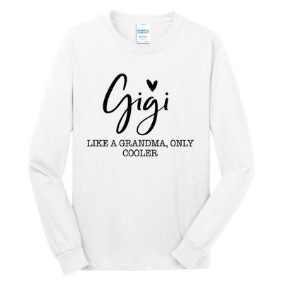 Gigi Like A Grandma Only Cooler Heart MotherS Day Gigi Tall Long Sleeve T-Shirt