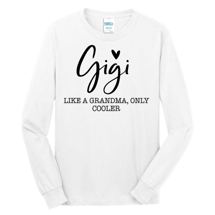 Gigi Like A Grandma Only Cooler Heart MotherS Day Gigi Tall Long Sleeve T-Shirt