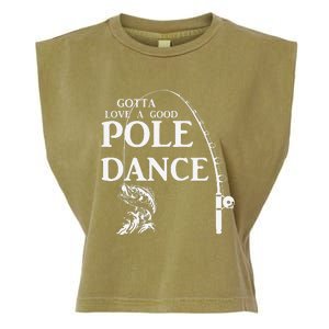 Gotta Love A Good Pole Dance Fishing Funny Husband Garment-Dyed Women's Muscle Tee