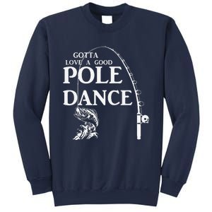 Gotta Love A Good Pole Dance Fishing Funny Husband Sweatshirt