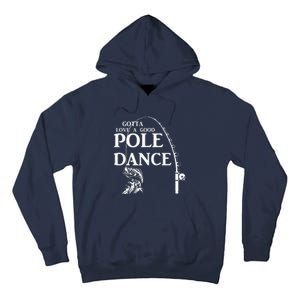 Gotta Love A Good Pole Dance Fishing Funny Husband Tall Hoodie