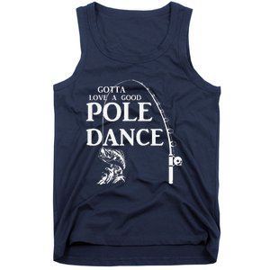 Gotta Love A Good Pole Dance Fishing Funny Husband Tank Top