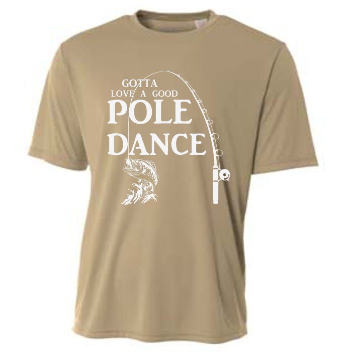 Gotta Love A Good Pole Dance Fishing Funny Husband Cooling Performance Crew T-Shirt