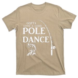 Gotta Love A Good Pole Dance Fishing Funny Husband T-Shirt