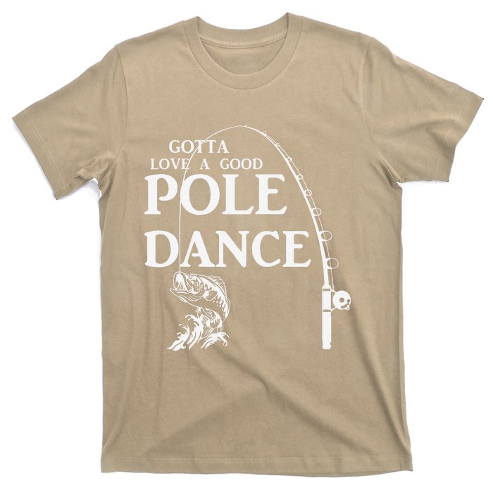 Gotta Love A Good Pole Dance Fishing Funny Husband T-Shirt