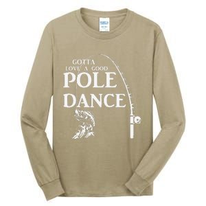 Gotta Love A Good Pole Dance Fishing Funny Husband Tall Long Sleeve T-Shirt