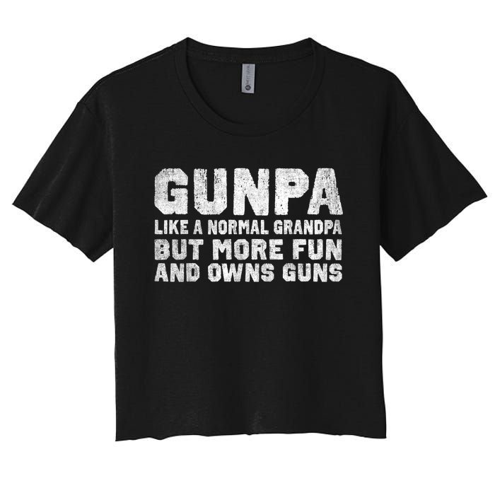 Gunpa Like A Normal Grandpa But More Fun And Owns Guns Women's Crop Top Tee