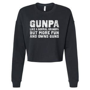 Gunpa Like A Normal Grandpa But More Fun And Owns Guns Cropped Pullover Crew