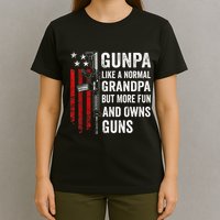 Gunpa Like A Normal Grandpa But More Fun And Owns Guns T-Shirt
