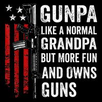 Gunpa Like A Normal Grandpa But More Fun And Owns Guns T-Shirt