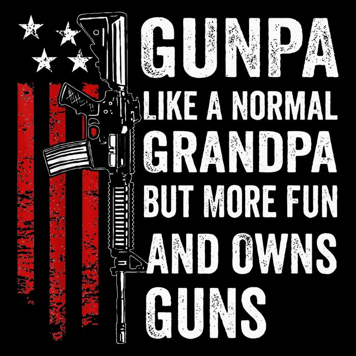 Gunpa Like A Normal Grandpa But More Fun And Owns Guns T-Shirt
