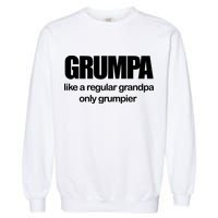 Grumpa Like A Regular Grandpa Only Grumpier Garment-Dyed Sweatshirt