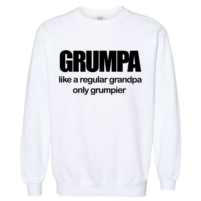 Grumpa Like A Regular Grandpa Only Grumpier Garment-Dyed Sweatshirt