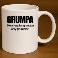 Grumpa Like A Regular Grandpa Only Grumpier 11oz C Handle Ceramic Mug
