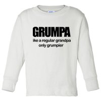 Grumpa Like A Regular Grandpa Only Grumpier Toddler Long Sleeve Shirt