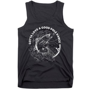 Gotta Love A Good Pole Dance Fishing Fishermen Fish Angler Tank Top