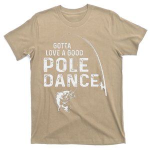 Gotta Love A Good Pole Dance Fishing Funny Husband T-Shirt