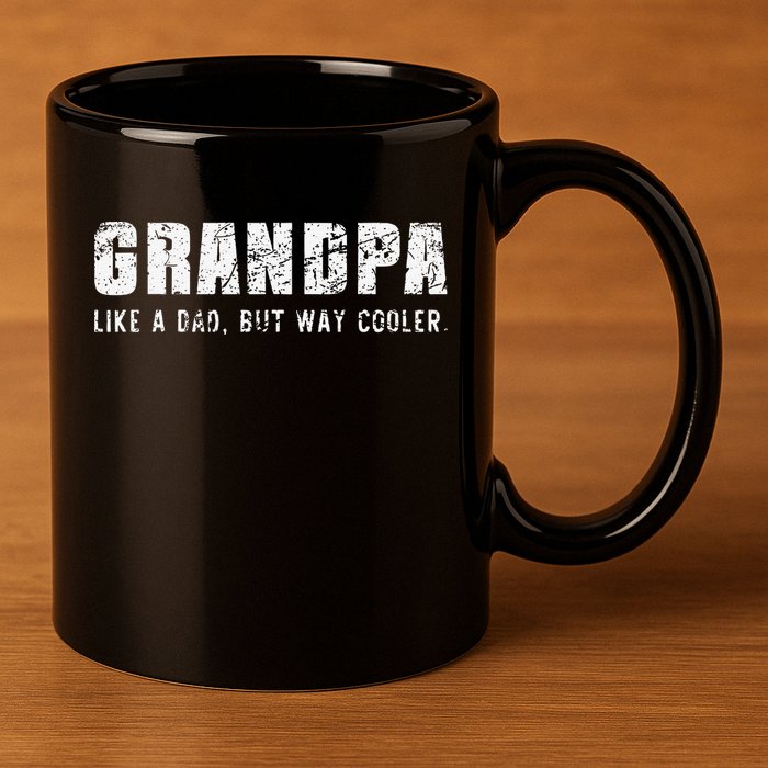 Grandpa Like A Dad But Way Cooler Only Much Fathers Day 11oz C Handle Ceramic Mug