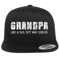 Grandpa Like A Dad But Way Cooler Only Much Fathers Day Flatbill Hat