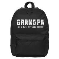 Grandpa Like A Dad But Way Cooler Only Much Fathers Day 16 in Basic Backpack
