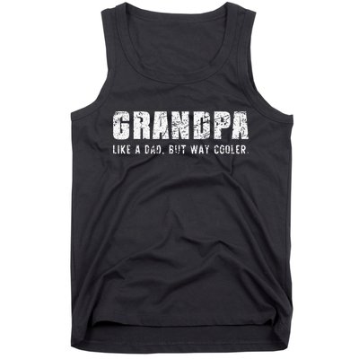 Grandpa Like A Dad But Way Cooler Only Much Fathers Day Tank Top