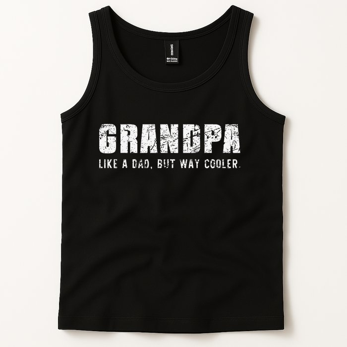 Grandpa Like A Dad But Way Cooler Only Much Fathers Day Tank Top
