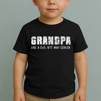 Grandpa Like A Dad But Way Cooler Only Much Fathers Day Toddler T-Shirt