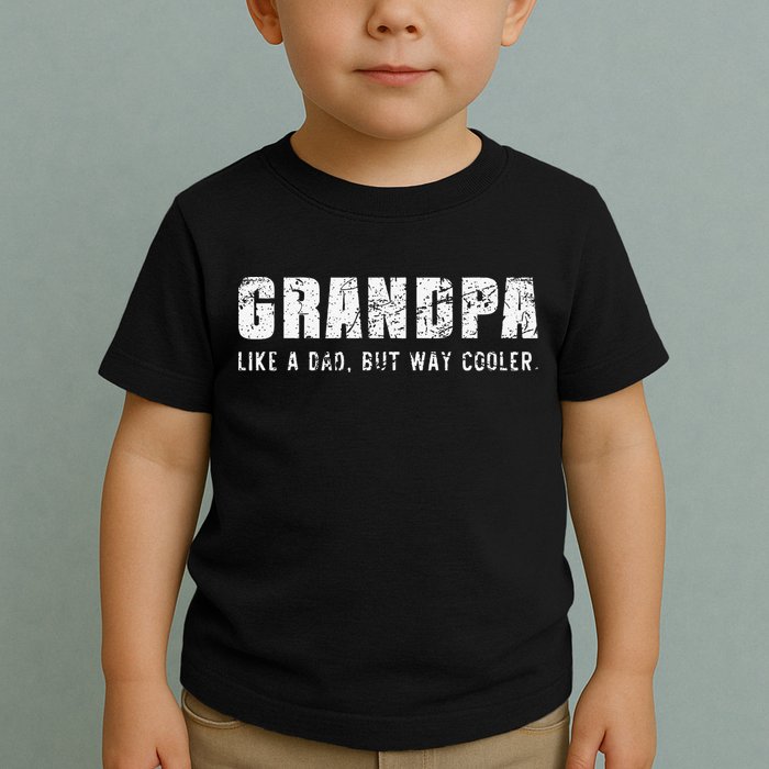Grandpa Like A Dad But Way Cooler Only Much Fathers Day Toddler T-Shirt