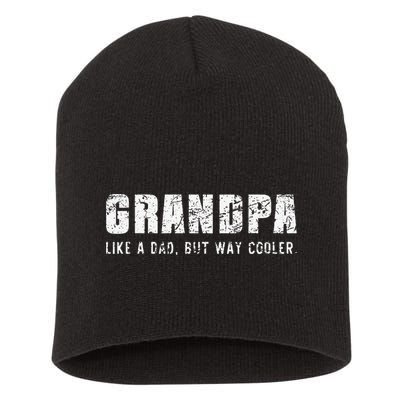 Grandpa Like A Dad But Way Cooler Only Much Fathers Day Short Acrylic Beanie