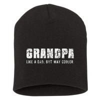Grandpa Like A Dad But Way Cooler Only Much Fathers Day Short Acrylic Beanie