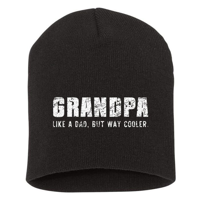 Grandpa Like A Dad But Way Cooler Only Much Fathers Day Short Acrylic Beanie