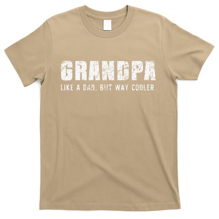 Grandpa Like A Dad But Way Cooler Only Much Fathers Day T-Shirt