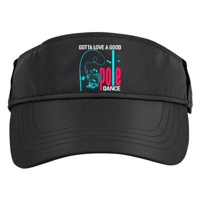 Gotta Love A Good Pole Dance Funny Fishing Fisherman Adult Drive Performance Visor