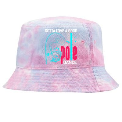 Gotta Love A Good Pole Dance Funny Fishing Fisherman Tie-Dyed Bucket Hat