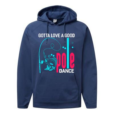 Gotta Love A Good Pole Dance Funny Fishing Fisherman Performance Fleece Hoodie