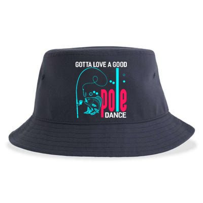 Gotta Love A Good Pole Dance Funny Fishing Fisherman Sustainable Bucket Hat