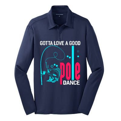 Gotta Love A Good Pole Dance Funny Fishing Fisherman Silk Touch Performance Long Sleeve Polo