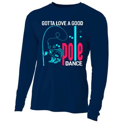 Gotta Love A Good Pole Dance Funny Fishing Fisherman Cooling Performance Long Sleeve Crew