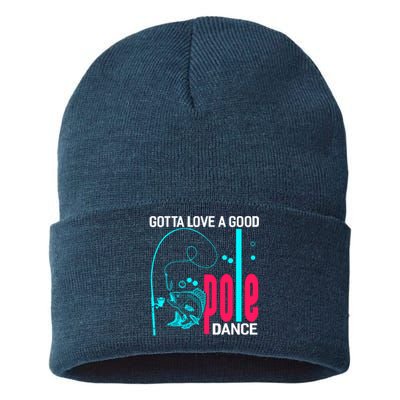 Gotta Love A Good Pole Dance Funny Fishing Fisherman Sustainable Knit Beanie