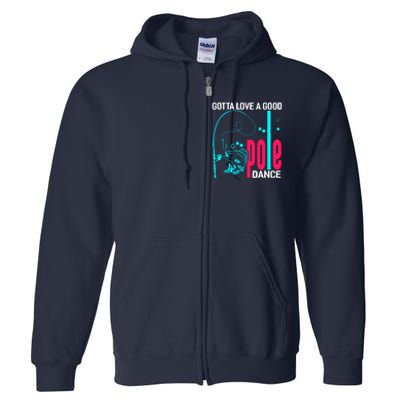 Gotta Love A Good Pole Dance Funny Fishing Fisherman Full Zip Hoodie