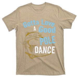 Gotta Love A Good Pole Dance Fishermen Fishing Fish Angler T-Shirt