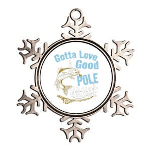 Gotta Love A Good Pole Dance Fishermen Fishing Fish Angler Metallic Star Ornament