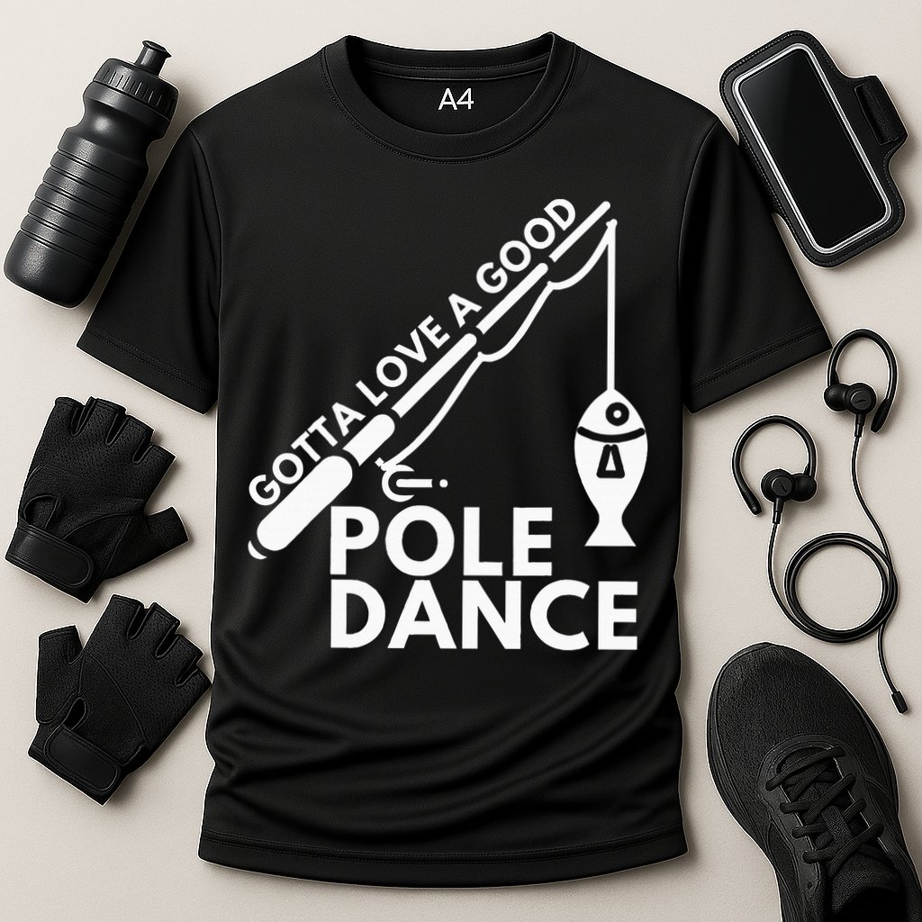 Gotta Love A Good Pole Dance Fishing & Fisherman Cooling Performance Crew T-Shirt