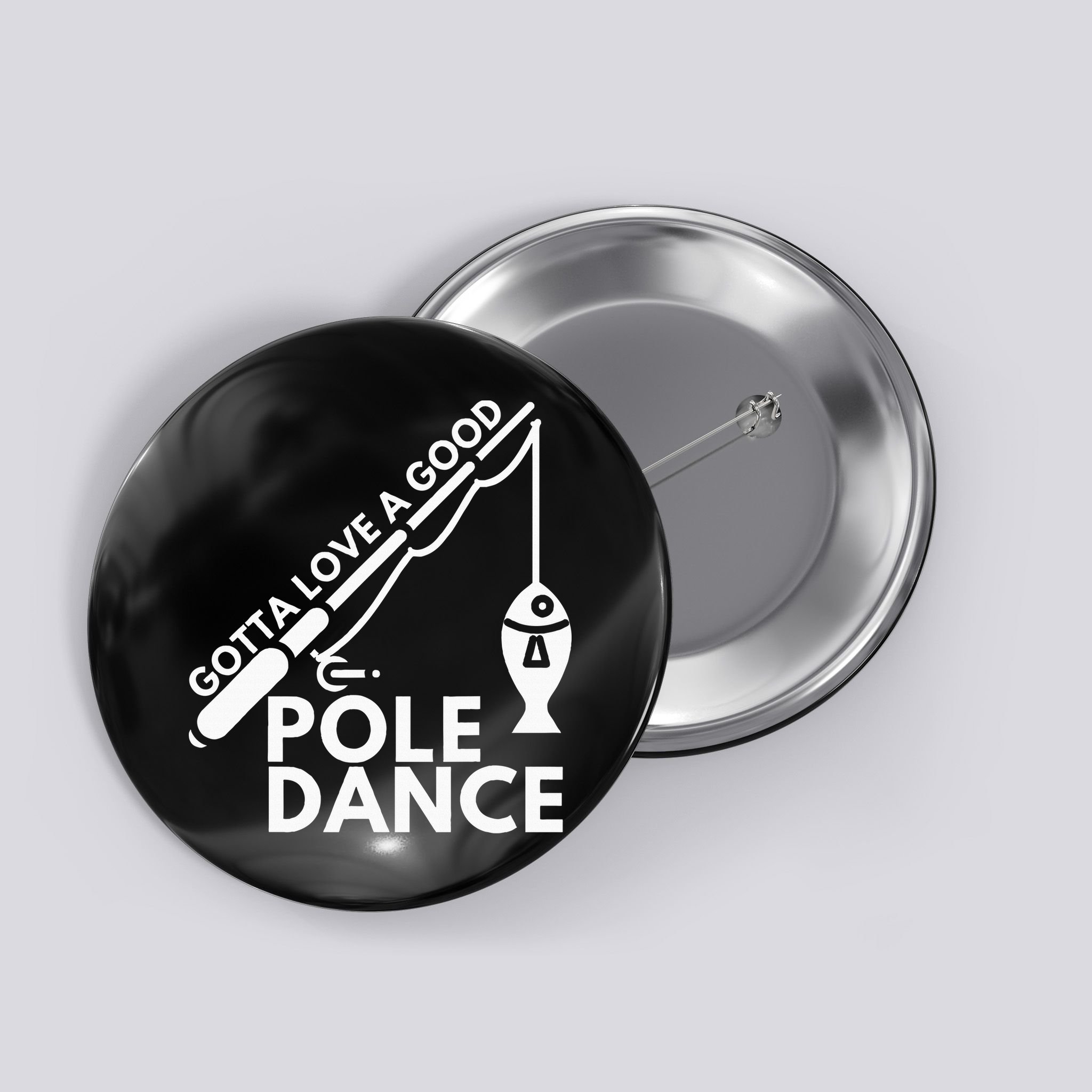 Gotta Love A Good Pole Dance Fishing & Fisherman Button