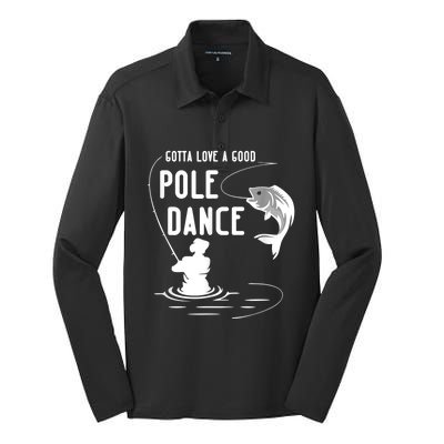 Gotta Love A Good Pole Dance Funny Fishing Funny Gift For Him Gift Silk Touch Performance Long Sleeve Polo