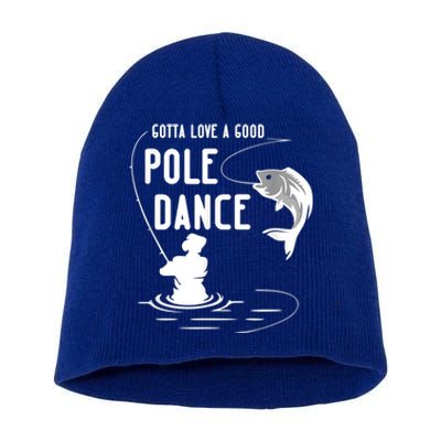 Gotta Love A Good Pole Dance Funny Fishing Funny Gift For Him Gift Short Acrylic Beanie