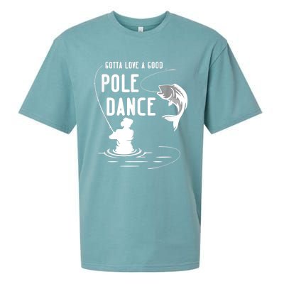 Gotta Love A Good Pole Dance Funny Fishing Funny Gift For Him Gift Sueded Cloud Jersey T-Shirt