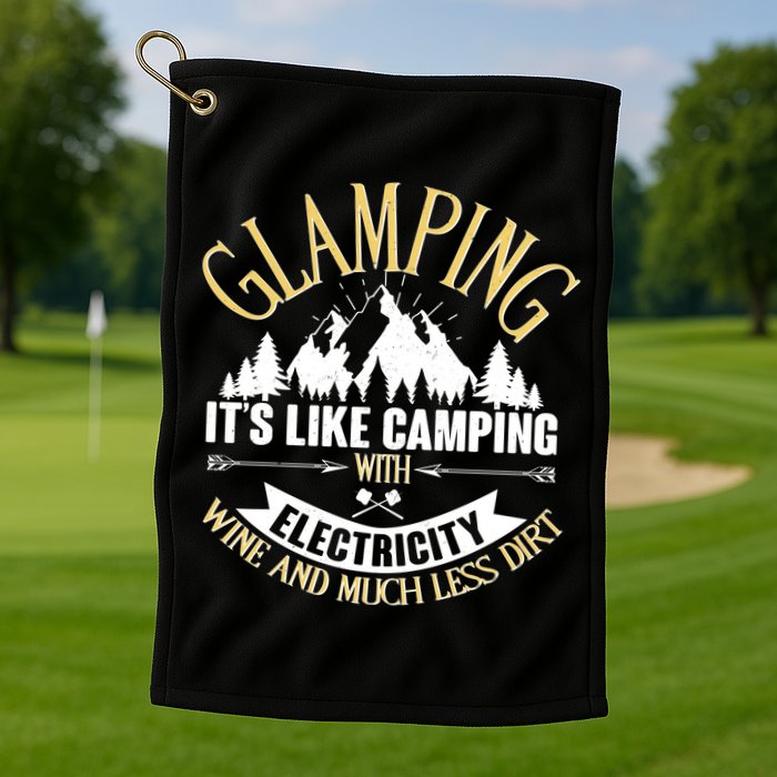 Glamping It's Like Camping with Electricity Golf Towel