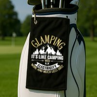 Glamping It's Like Camping with Electricity Golf Towel